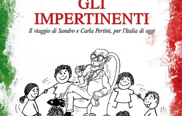 GLI IMPERTINENTI                                                       -Il viaggio di Sandro e Carla Pertini, per l’Italia di oggi