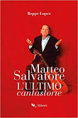Presentazione del libro: MATTEO SALVATORE. L’ULTIMO CANTASTORIE di Beppe Lopez