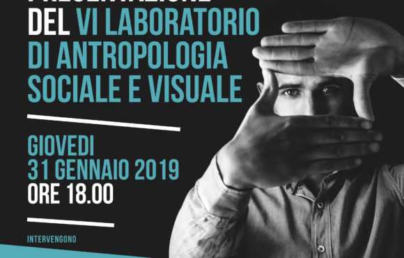 Presentazione del VI° Laboratorio di Antropologia Sociale e Visuale