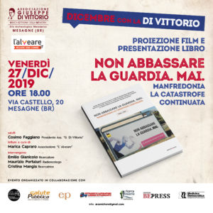 Venerdì  27 dicembre alle ore 18, presso l’associazione Giuseppe Di Vittorio Mesagne, presenta il libro “Non abbassare la guardia, mai”..
