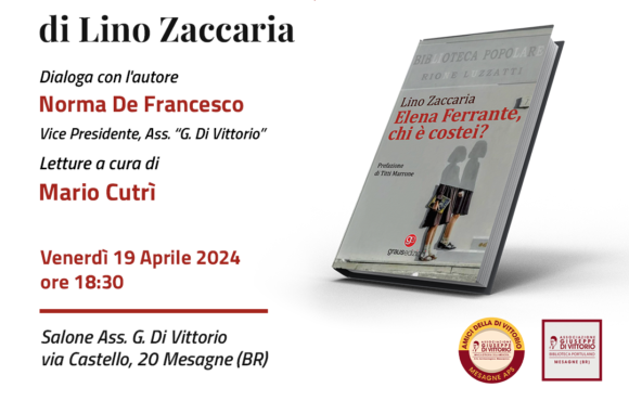 “ELENA FERRANTE, CHI E’ COSTEI?” Il libro di Lino Zaccaria sarà presentato alla “Di Vittorio” di Mesagne