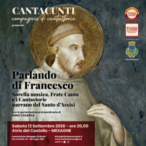 PARLANDO DI FRANCESCO, Sorella Musica, Frate Canto e i Cantastorie raccontano il Santo di Assisi. PARLANDO DI FRANCESCO, Sorella Musica, Frate Canto e i Cantastorie raccontano il Santo di Assisi.