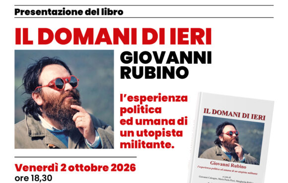IL DOMANI DI IERI.  Giovanni Rubino, l’esperienza politica ed umana di un utopista militante